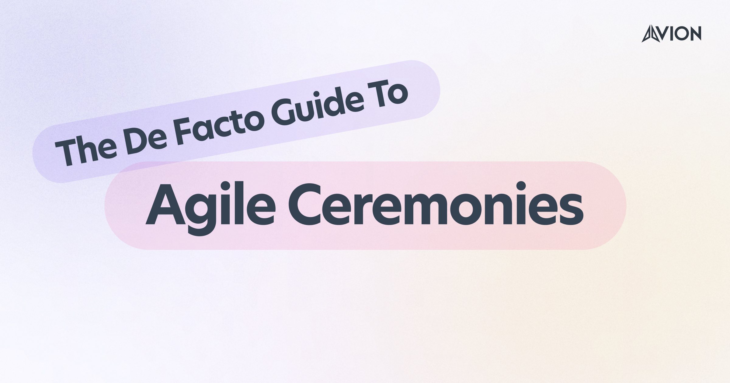 Agile ceremonies guide — compare different Agile ceremonies and learn how to get the most from them