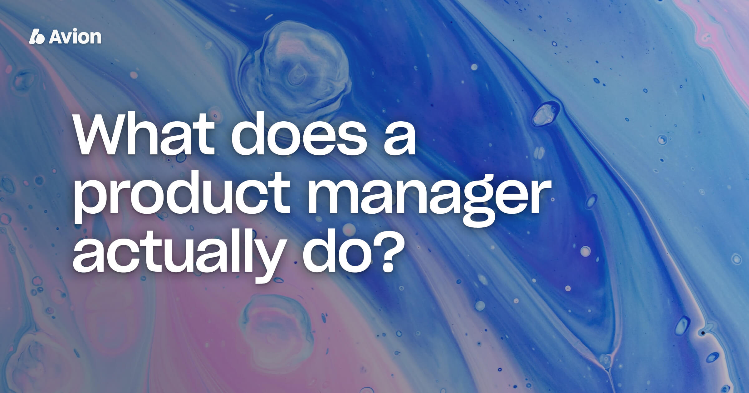 What does a product manager actually do?